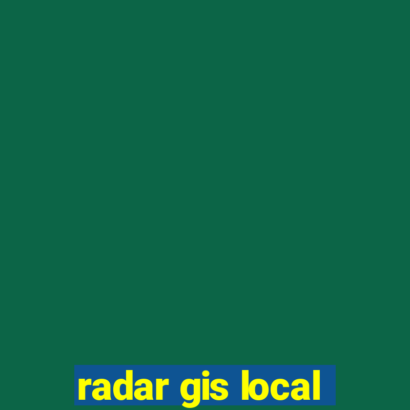 radar gis local